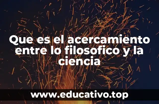 Que es el acercamiento entre lo filosofico y la ciencia