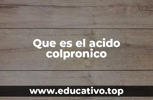 Que es el acido colpronico