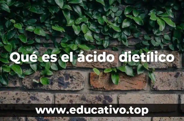 Qué es el ácido dietílico
