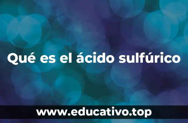 Orígenes y evolución del ácido sulfúrico