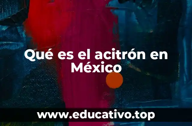 Qué es el acitrón en México