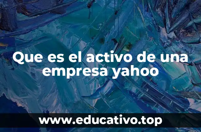 Que es el activo de una empresa yahoo