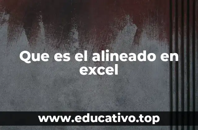 Que es el alineado en excel