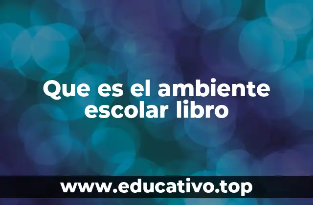 Que es el ambiente escolar libro