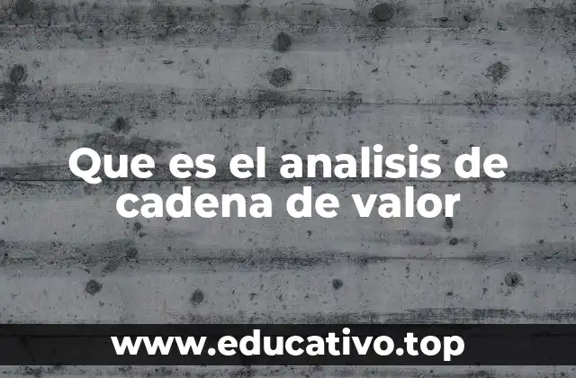 Que es el analisis de cadena de valor