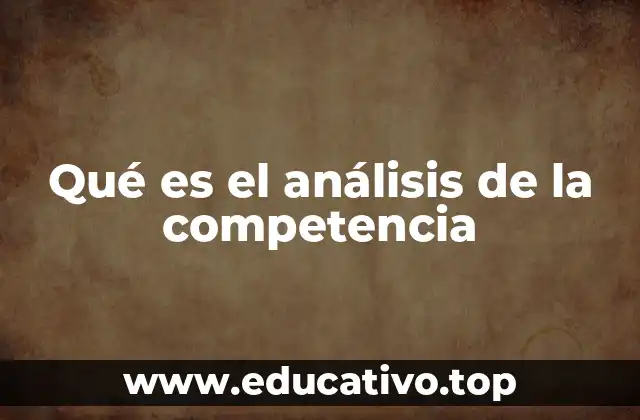 Qué es el análisis de la competencia