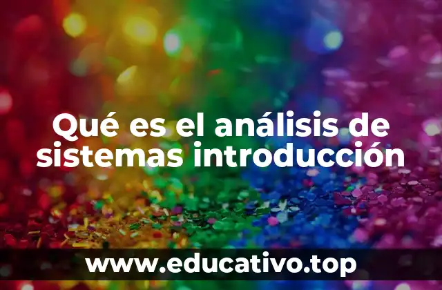 Qué es el análisis de sistemas introducción