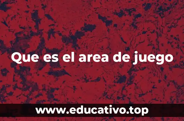 Que es el area de juego