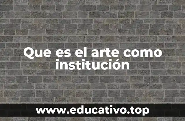 Que es el arte como institución