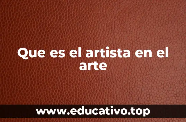Que es el artista en el arte