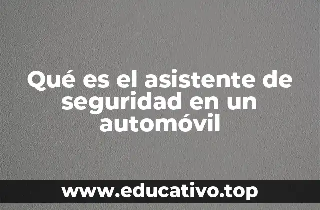 Qué es el asistente de seguridad en un automóvil