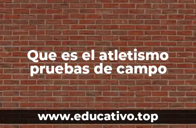 Que es el atletismo pruebas de campo