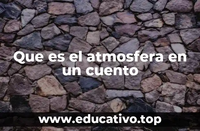 Que es el atmosfera en un cuento