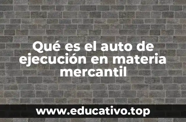 Qué es el auto de ejecución en materia mercantil