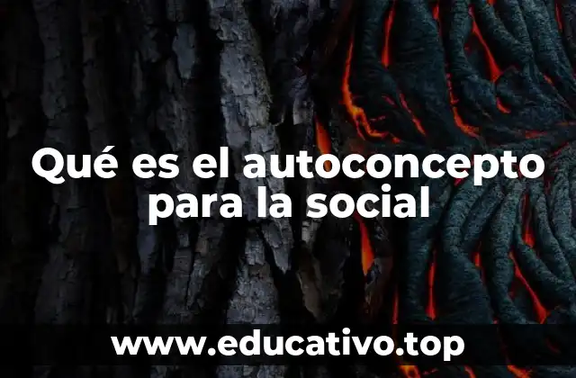 Qué es el autoconcepto para la social