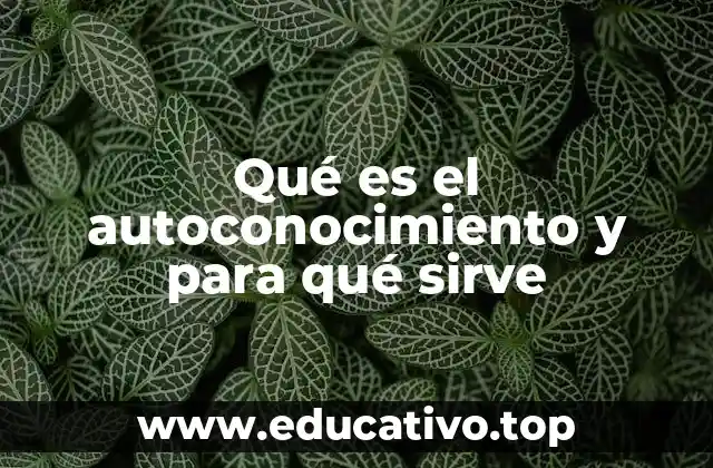 Qué es el autoconocimiento y para qué sirve