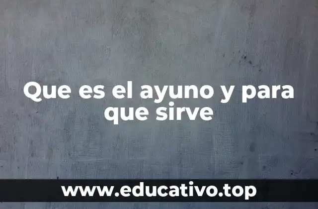 Que es el ayuno y para que sirve