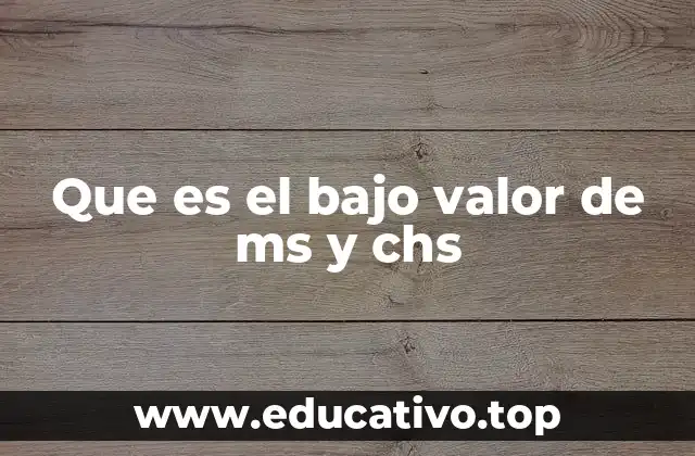 Que es el bajo valor de ms y chs