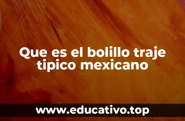 Que es el bolillo traje tipico mexicano