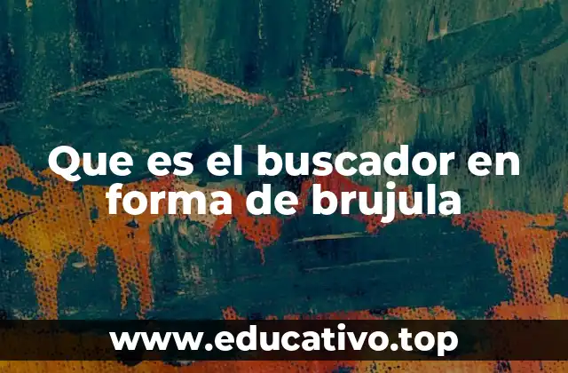 Que es el buscador en forma de brujula