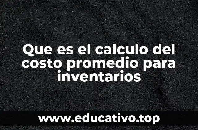 Que es el calculo del costo promedio para inventarios