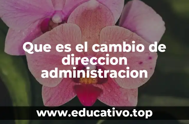 Que es el cambio de direccion administracion
