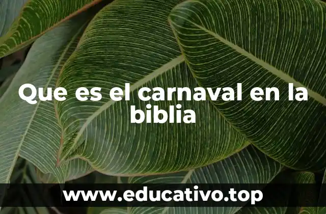Que es el carnaval en la biblia
