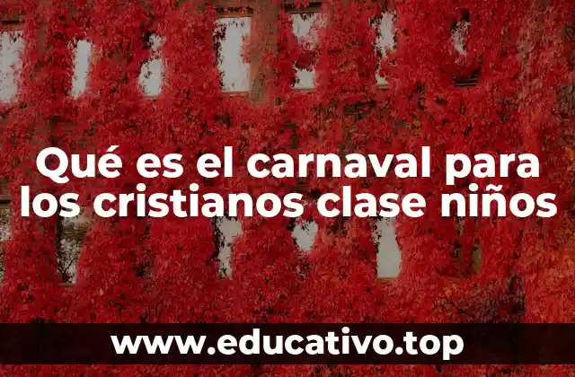 Qué es el carnaval para los cristianos clase niños