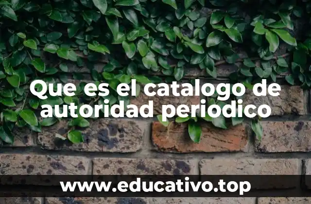 Que es el catalogo de autoridad periodico