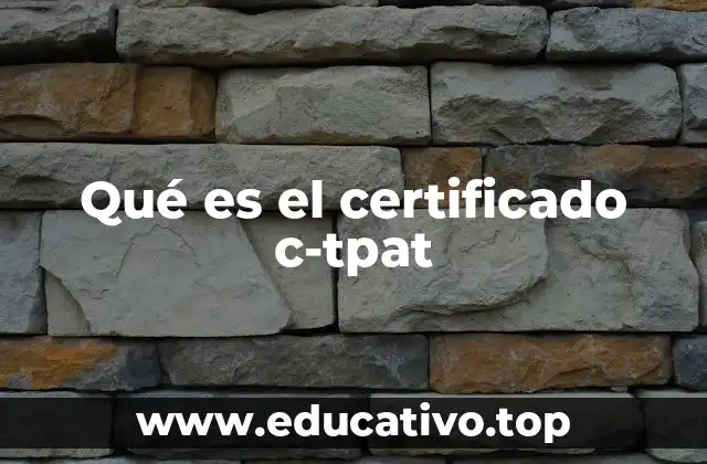 Qué es el certificado c-tpat