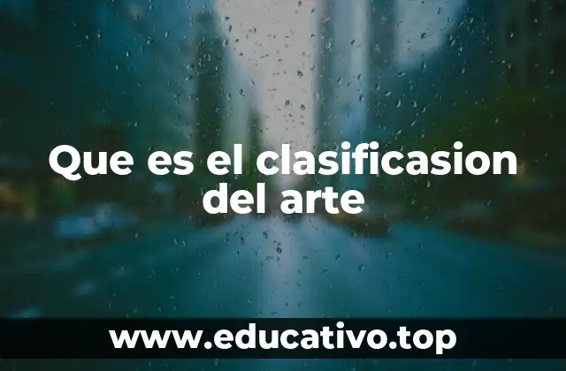 Que es el clasificasion del arte