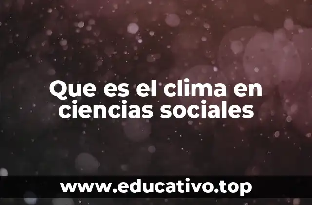 Que es el clima en ciencias sociales