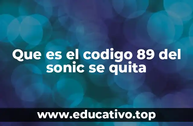 Que es el codigo 89 del sonic se quita