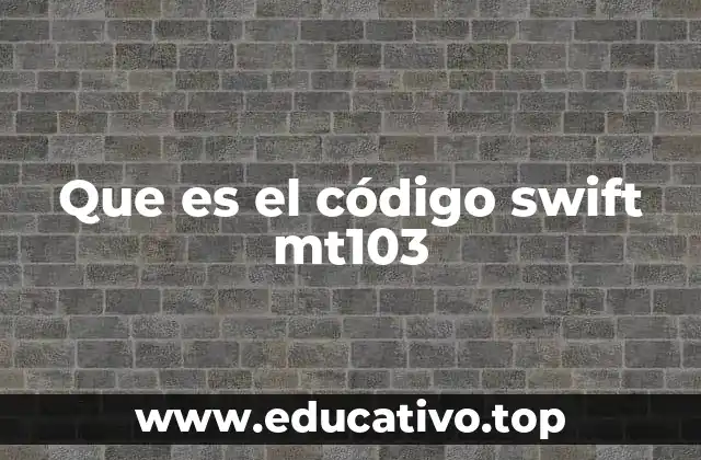 Que es el código swift mt103