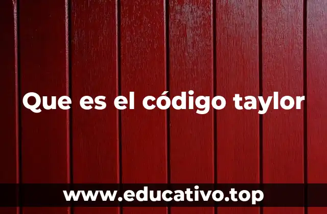 Que es el código taylor
