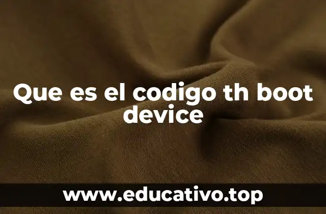 Que es el codigo th boot device