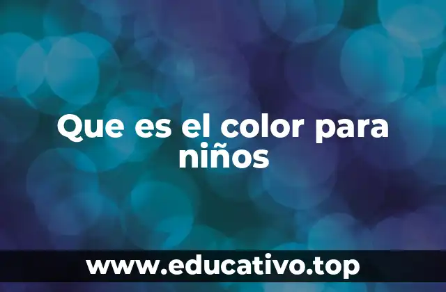 Que es el color para niños