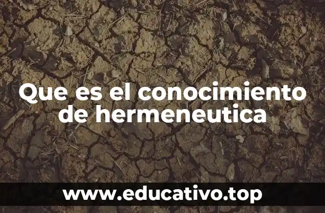 Que es el conocimiento de hermeneutica