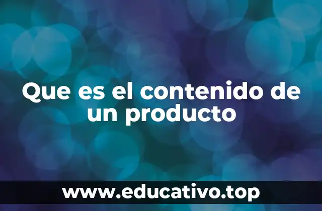 Que es el contenido de un producto