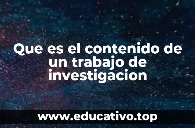 Que es el contenido de un trabajo de investigacion