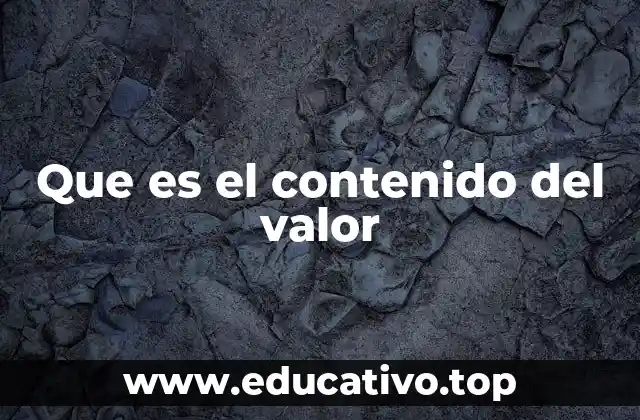 La importancia del contenido del valor en la toma de decisiones