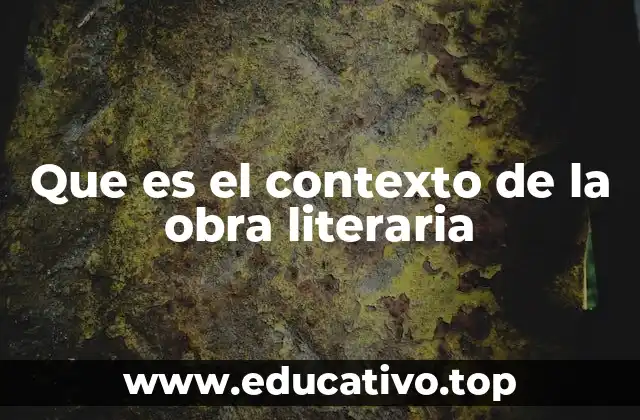 Que es el contexto de la obra literaria