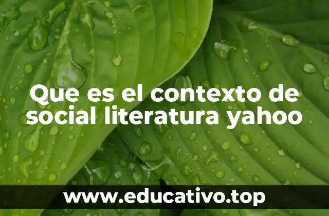 Que es el contexto de social literatura yahoo