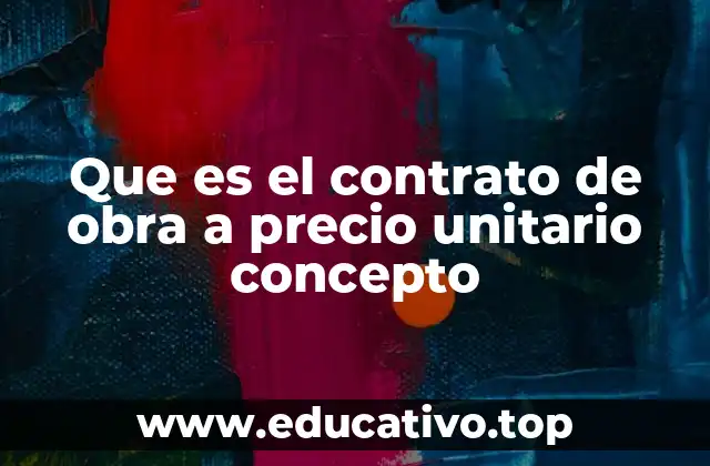 Que es el contrato de obra a precio unitario concepto