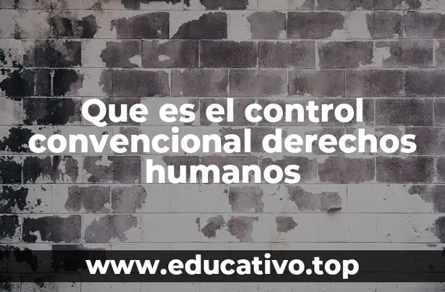 Que es el control convencional derechos humanos