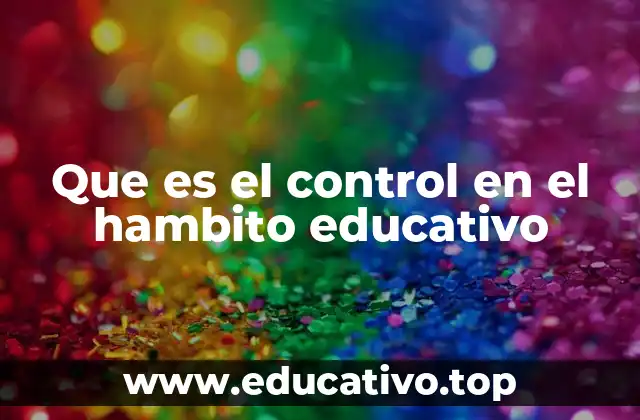 Que es el control en el hambito educativo