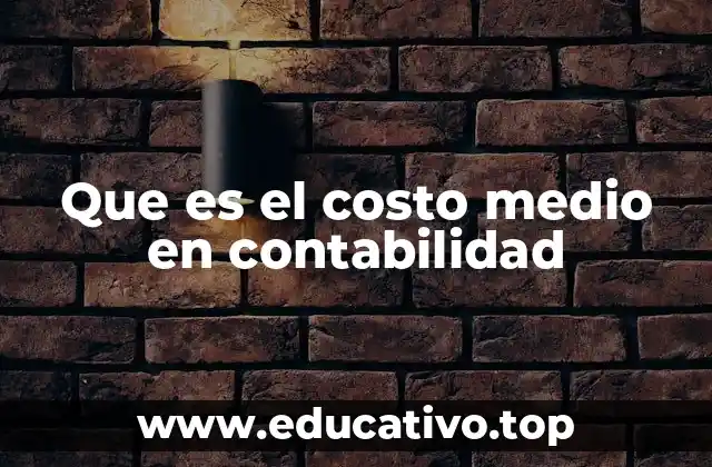 El papel del costo medio en la valoración de inventarios