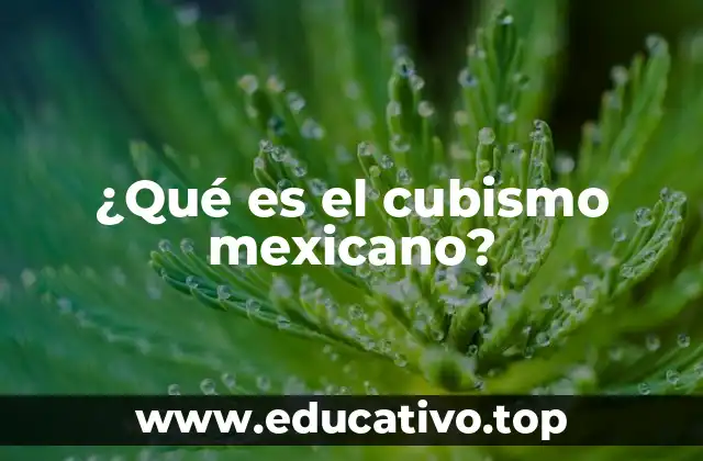 ¿Qué es el cubismo mexicano?