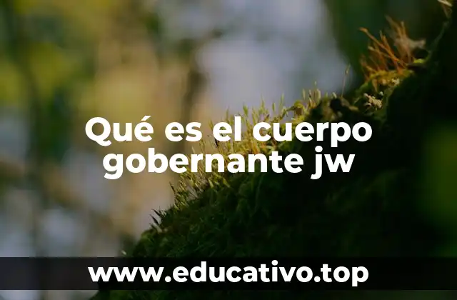 Qué es el cuerpo gobernante jw