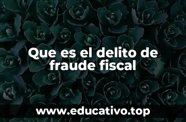 Consecuencias legales y económicas del fraude fiscal